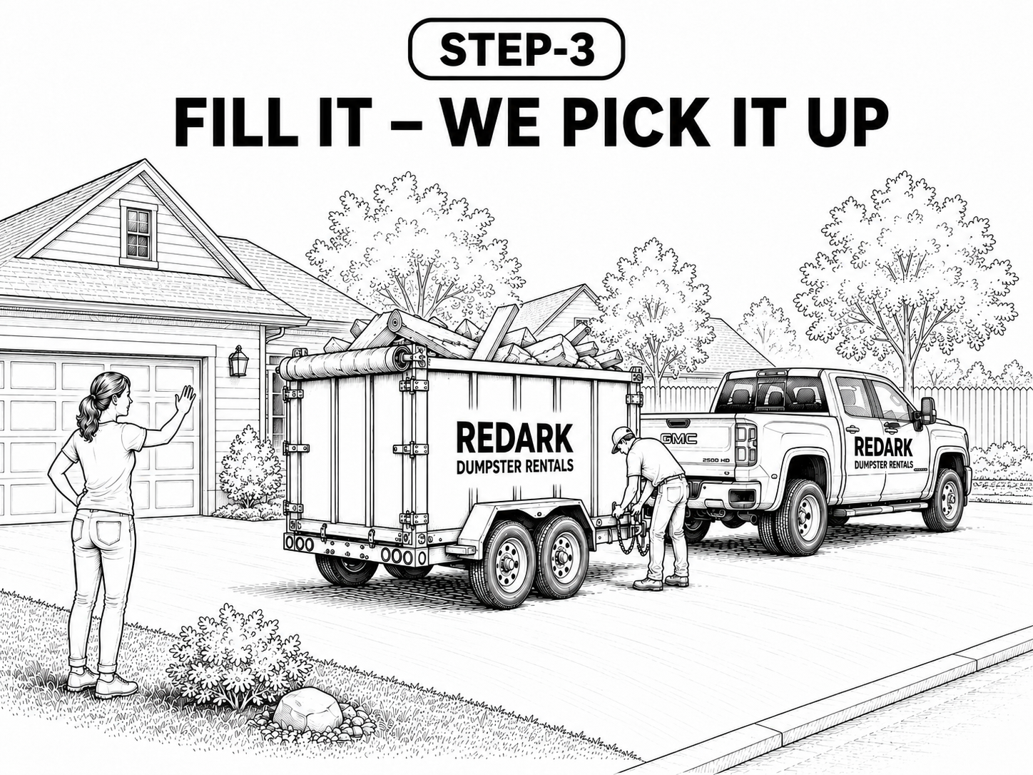 Fill the dumpster and we pick it up
